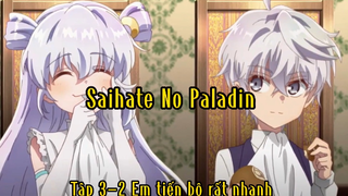 Saihate no Paladin_Tập 3-2 Em tiến bộ rất nhanh