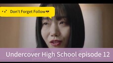 Undercover High School episode 12