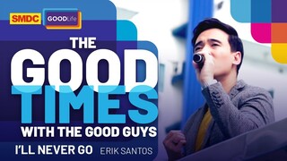 Erik Santos Performs 'I'll Never Go' on SMDC Good Times with the Good Guys