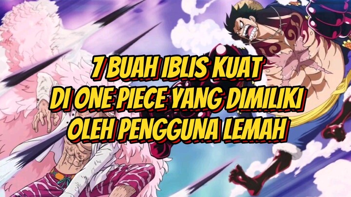 Inilah 7 Buah Iblis Kuat di One Piece yang dimiliki Oleh Pengguna Lemah