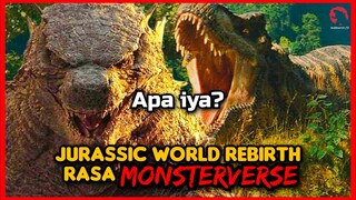 JURASSIC WORLD REBIRTH TERASA SEPERTI MONSTERVERSE KETIMBANG JURASSIC PARK