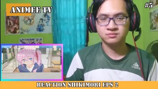 REACTION SHIKIMORI EPS 2 #5