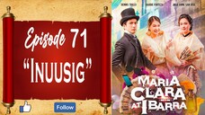 Maria Clara At Ibarra - Episode 71 - "Inuusig"