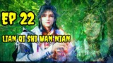 Lian Qi Shi Wan Nian Episode 22 Sub indo#100000YearsofRefiningQiepisode22