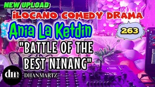 ILOCANO COMEDY DRAMA | BATTLE OF THE BEST NINANG | ANIA LA KETDIN 263 | NEW UPLOAD