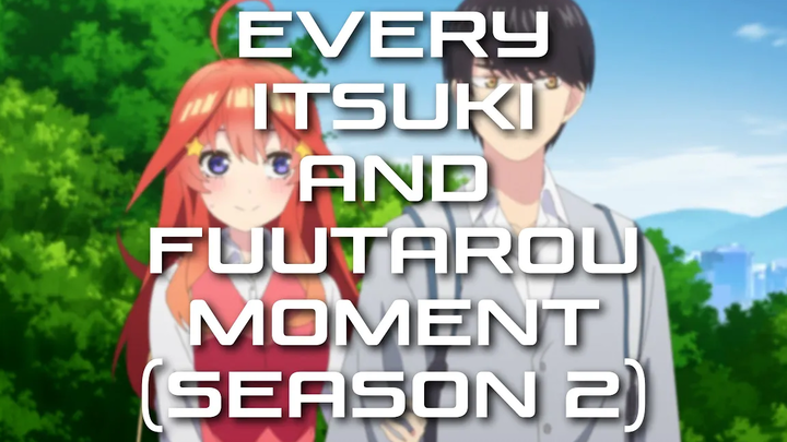 Quintessential Quintuplets - ทุกช่วงเวลาของ Itsuki และ Fuutarou (ซีซั่น 2)