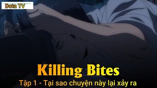 Killing Bites Tập 1 - Tại sao chuyện này lại xảy ra