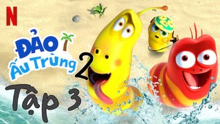 Đảo ấu trùng 2 (Tập 3)