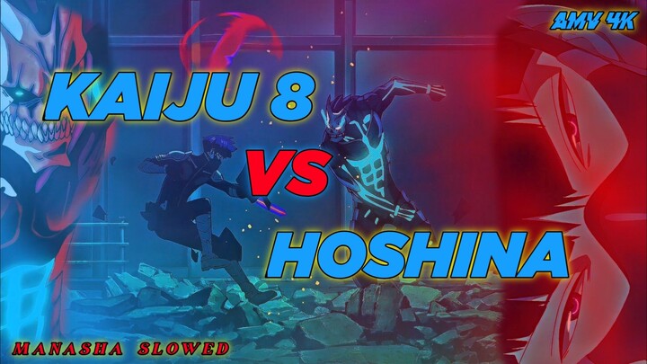 KAIJU VS  HOSHINA-MANASHA_SLOWWED🌿  [ EDIT/AMV ] 4K🥶👑