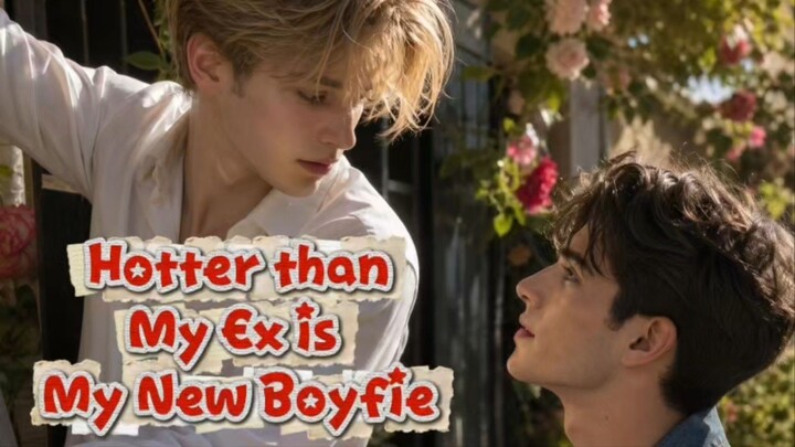 Hotter than My Ex is My New Boyfie