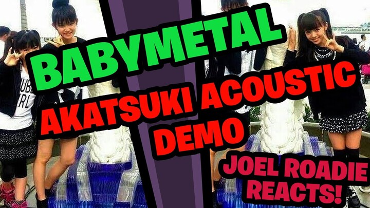 BABYMETAL-AKATSUKI-ACOUSTIC DEMO - Roadie Reacts