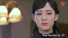 Thanh Xuân Rực Lửa - Tập 37