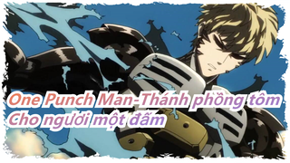 One Punch Man-Thánh phồng tôm|Ta muốn cho ngươi một đấm! Genos người đang giá nhất đang đến!