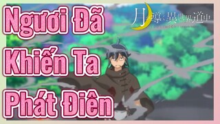 Ngươi Đã Khiến Ta Phát Điên