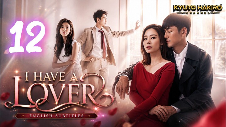 I HAVE A LOVER EP.12