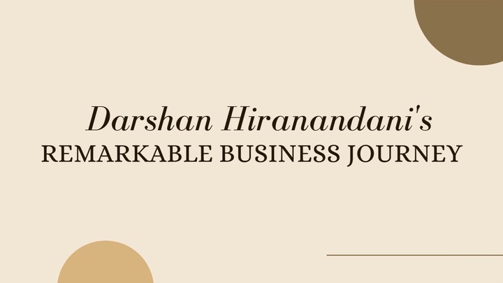 Darshan Hiranandani's Remarkable Business Journey
