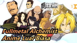 [Fullmetal Alchemist] Anime Yang Luar Biasa_1
