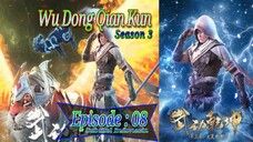 S3 Eps - 08 | Wu Dong Qian Kun Sub Indo seasong 3