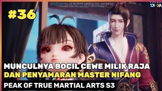 MUNCULNYA PARA PENJAGA RAJA DUNIA ‼️🔥- ALUR CERITA DONGHUA PEAK OF TRUE MARTIAL ARTS PART 36 S3