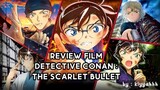 Review Film Anime Detective Conan : The Scarlet Bullet