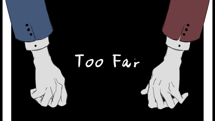 【逆转裁判手书/成御】Too Far