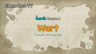 Larva 1 (Ep 83) Wart #Larva1