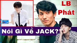 Liên Bỉnh Phát Tuyên Bố JACK Là Đối Thủ Nặng Ký, Tiết Lộ CẬU ÚT J97 Có Một ƯU ĐIỂM Rất Lớn