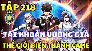 Tập 218 - Thế giới thực biến thành game, ta sở hữu tài khoản Vương Giả - Chap 466