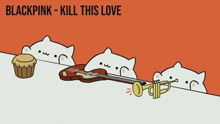 【喵喵版】BLACKPINK - Kill this love