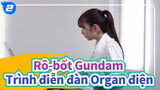 [Rô-bốt Gundam] Trình điễn đàn Organ điện đôi [UNICORN] Rô-bốt Gundam UC_2