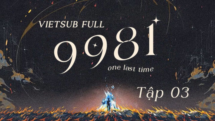 [ VIETSUB COLLAB ]《9981 (one last time) 》| Tập 03 Tiểu khu ba tầng, ngày đầu tiên