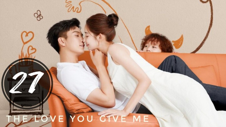 The Love you Give me ep 27