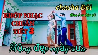 Mộng đẹp ngày xưa /Khớp nhạc Chuẩn /Tiết 3