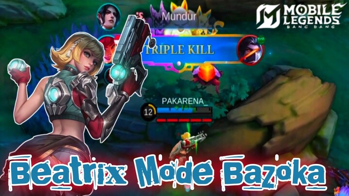 BEATRIX MODE BAZOKA TRIPLE KILL TAMPA AMPUN❗❗❗