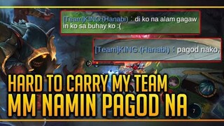 HARD TO CARRY MY TREAM, MM namin napagod na