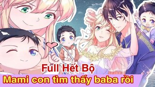 Full hết bộ💥Mami con tìm thấy baba rồi//Review truyện tranh//ngôn tình hay