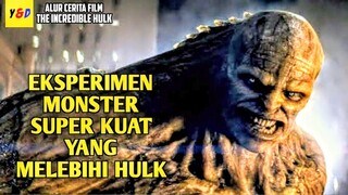 Ilmuan Mengubah Dirinya Menjadi Monster Super Kuat - ALUR CERITA FILM The Incredible Hulk