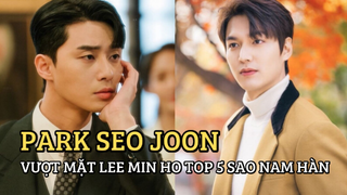 Park Seo Joon vượt mặt Lee Min Ho, Cha Eun Woo suýt trượt top 5 sao nam Hàn hot nhất tại Nhật