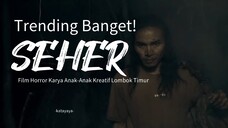 SEHER, Film Horror Terbaru yang Trending Mantap ⁉️