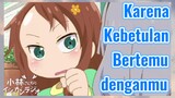 Karena Kebetulan Bertemu denganmu