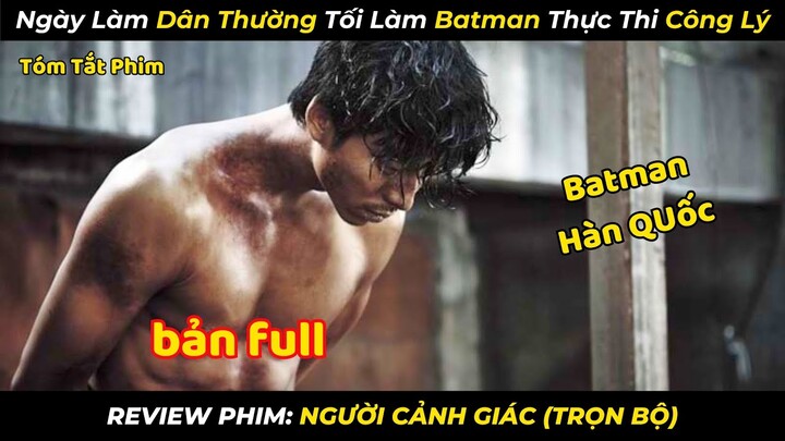 Ngày Làm Dân Thường Tối Làm Batman Thực Thi Công Lý | review phim: Người Cảnh Giác Bản Full