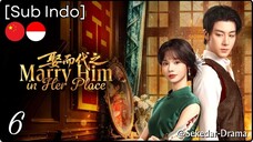[Sub Indo] Marry Him in Her Place – Eps. 06 (2025)