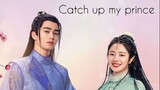 CATCH UP MY PRINCE 2023 /Eng.Sub/ Ep09