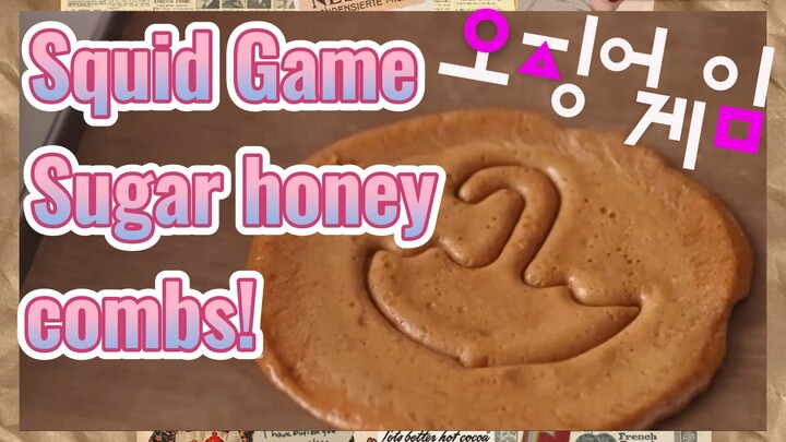 Squid Game Sugar honey combs!