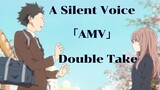 「AMV」A Silent Voice - Double Take