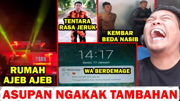 RUMAH AJEB AJEB, WHATSAPP BERDEMAGE, KEMBAR BEDA NASIB, TENTARA ORANGE - ASUPAN NGAKAK TAMBAHAN