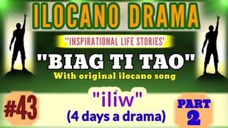 BIAG TI TAO #43 "iliw-PART 2" (4 days inspirational ilocano drama) with original ilocano song (LDR)