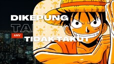 DIKEPUNG TAPI TIDAK TAKUT - (EPIC AMV ONE PIECE)