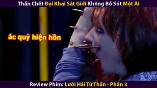 Thần Ch.ết Đại Khai Sát Giới Không Bỏ Sót Một Ai | Lưỡi Hái Tử Thần 3 | Xi Nê Review