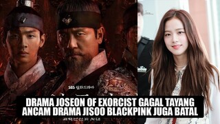 Joseon of Exorcist Batal Tayang, Drama Baru Jisoo Blackpink Juga Terancam Batal 🤔